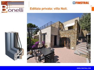 31
www.finstral.com ©
WWW.FINSTRAL.COM
Edilizia privata: villa Noli.
 