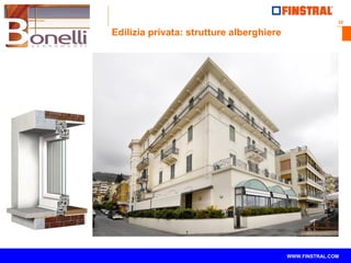 32
www.finstral.com ©
WWW.FINSTRAL.COM
Edilizia privata: strutture alberghiere
 