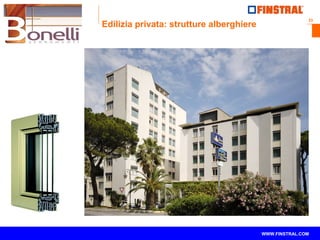 33
www.finstral.com ©
WWW.FINSTRAL.COM
Edilizia privata: strutture alberghiere
 