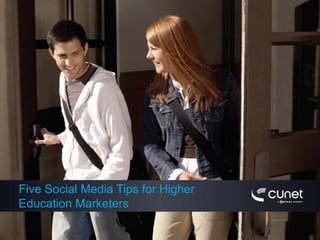 Five Social Media Tips for Higher
Education Marketers
 