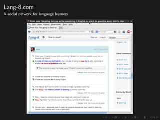 Lang-8.com
A social network for language learners
 