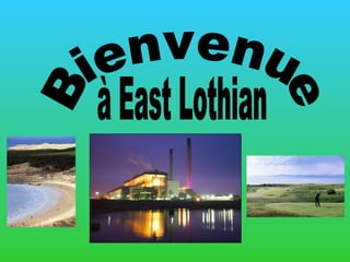 Bienvenue  à East Lothian 