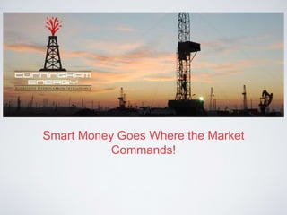 Smart Money Goes Where the Market
Commands!
 