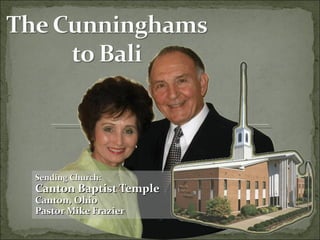 Sending Church: Canton Baptist Temple Canton, Ohio Pastor Mike Frazier 