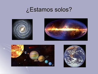 ¿Estamos solos? 