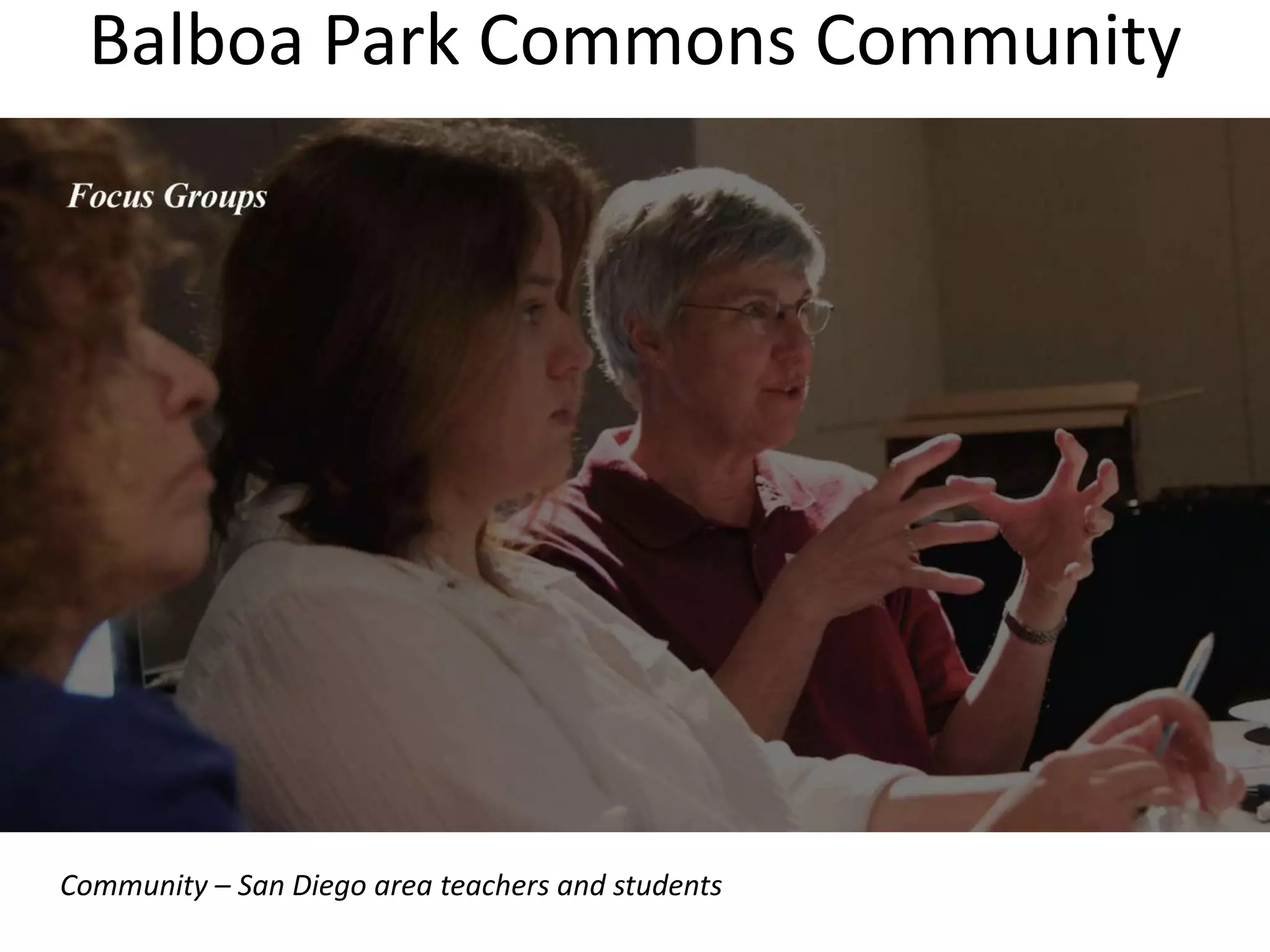 Balboa Park Commons Community




Community – San Diego area teachers and students
 