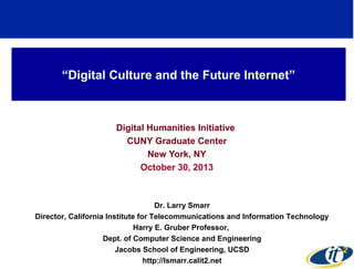 “Digital Culture and the Future Internet”

Digital Humanities Initiative
CUNY Graduate Center
New York, NY
October 30, 201...