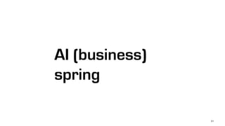 31
AI (business)
spring
Digital Business + Digital Intelligence
 