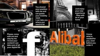 40
You  shared  
your  position  
with  me  and  
can  guess  
your  mobility  
need.  
I  can  take  you  
where  you  
need  to  be
Just  enjoy  
your  new  
experience
.  Stay  safe  
as  in  your  
home
I  know  
what  is  
needed  for  
you,  even  
before  you  
order  it
Please,  come  
with  me  and  
stay  by  me.
I  know  your  
content  I  can  
take  care  of  all  
your  digital  life
 