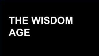 72
THE  WISDOM
AGE
 