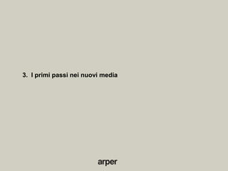 3. I primi passi nei nuovi media
 