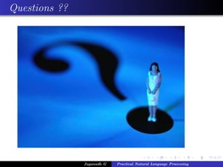 Questions ??
Jaganadh G Practical Natural Language Processing
 