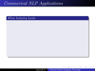 Commerical NLP Applications
What Industry Looks
Jaganadh G Practical Natural Language Processing
 
