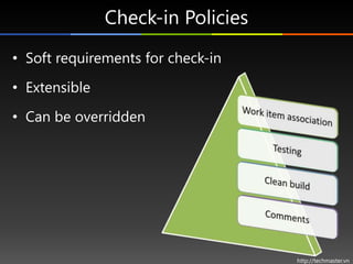 Check-in Policies
• Soft requirements for check-in

• Extensible

• Can be overridden




                                   http://techmaster.vn
 