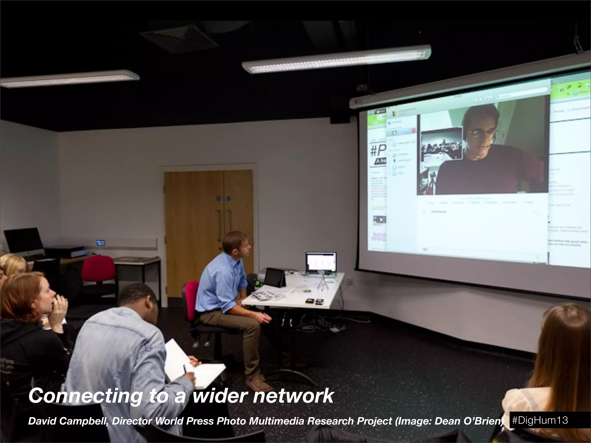 Connecting to a wider network
David Campbell, Director World Press Photo Multimedia Research Project (Image: Dean O’Brien) #DigHum13
 