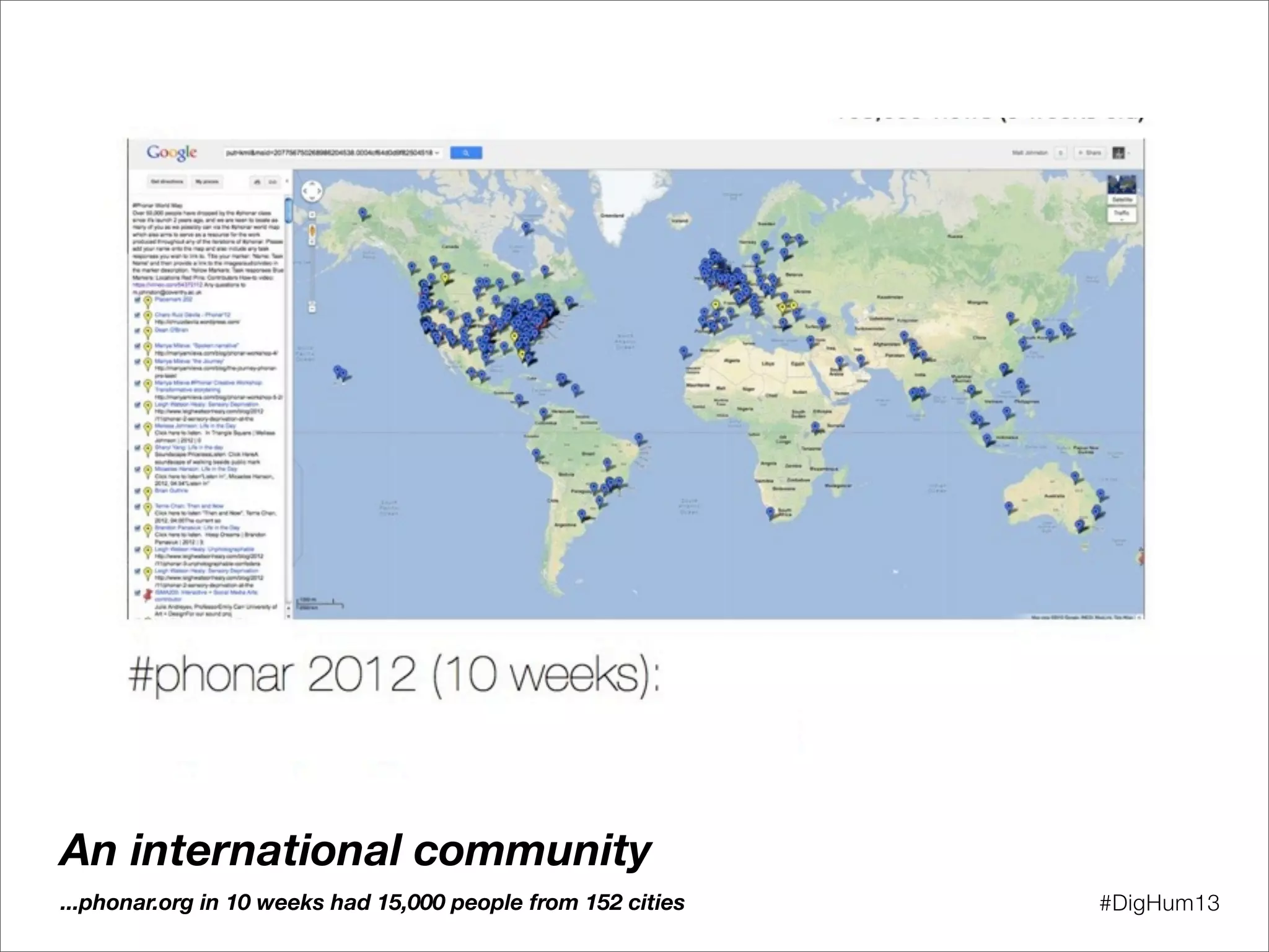 An international community
...phonar.org in 10 weeks had 15,000 people from 152 cities #DigHum13
 