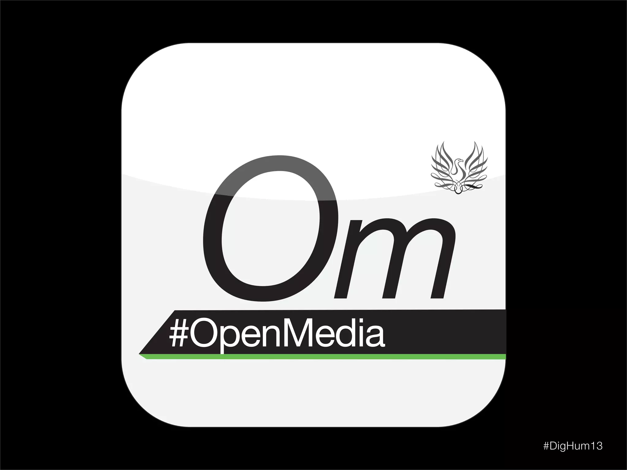 #OpenMedia
Om
#DigHum13
OpenMedia
 