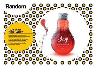 UNE IDÉE
BRILLANTE
Ce packaging en forme d’ampoule
se marie parfaitement avec son accroche
« the juice that makes you glow »
le jus qui vous fait briller, compte tenu
de ses propriétés anti-oxydantes.
Un produit qui a également gagné
le « Gold Pentaward » du meilleur
packaging en boisson.
 