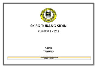 SK SG TUKANG SIDIN
CUP FASA 3 - 2022
SAINS
TAHUN 3
RANCANGAN PENGAJARAN
SAINS TAHUN 3
 