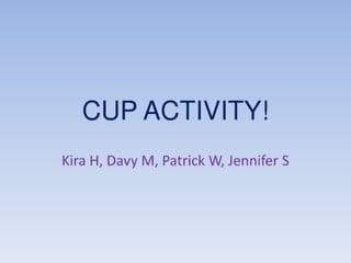 Cup activity!