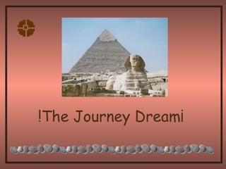 !The Journey Dream¡
 