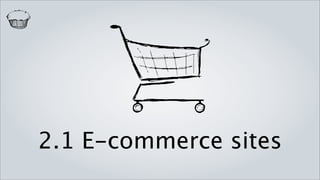 2.1 E-commerce sites
 