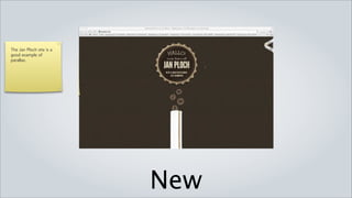 The Jan Ploch site is a
good example of
parallax.




                          New
 