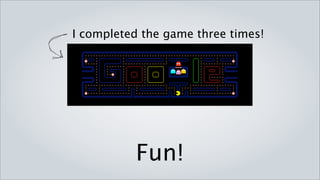 I completed the game three times!




                Fun!
 