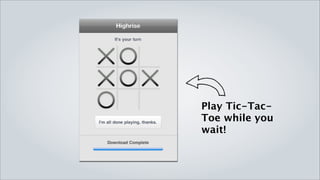 Play Tic-Tac-Toe while
you wait!
 