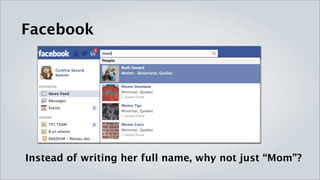 Facebook




Instead of writing her full name, why not just “Mom”?
 