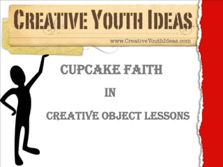 Cupcake Faith in Creative Object Lessons 