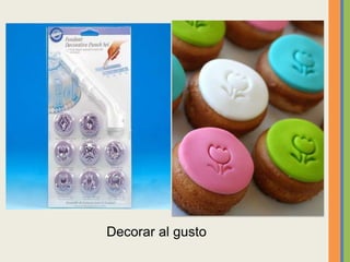 Decorar al gusto
 
