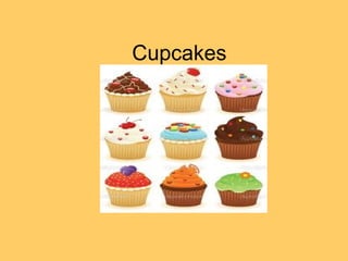 Cupcakes
 