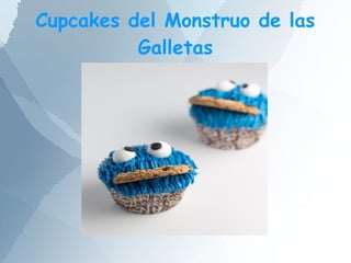 Cupcakes del Monstruo de las
          Galletas
 