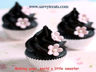 www.savvytreats.com

www.savvytreats.com

Making your world a little sweeter

 