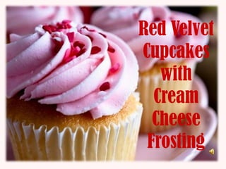 Red Velvet
Cupcakes
   with
  Cream
  Cheese
 Frosting
 