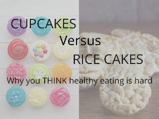 Cupcakes vs. Rice Cakes