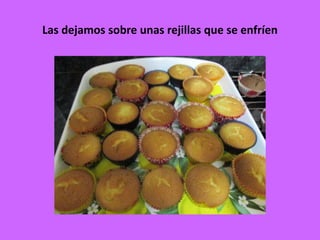 Las dejamos sobre unas rejillas que se enfríen
 