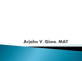 Arjohn V. Gime, MAT
 