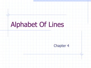 Alphabet Of Lines
Chapter 4
 