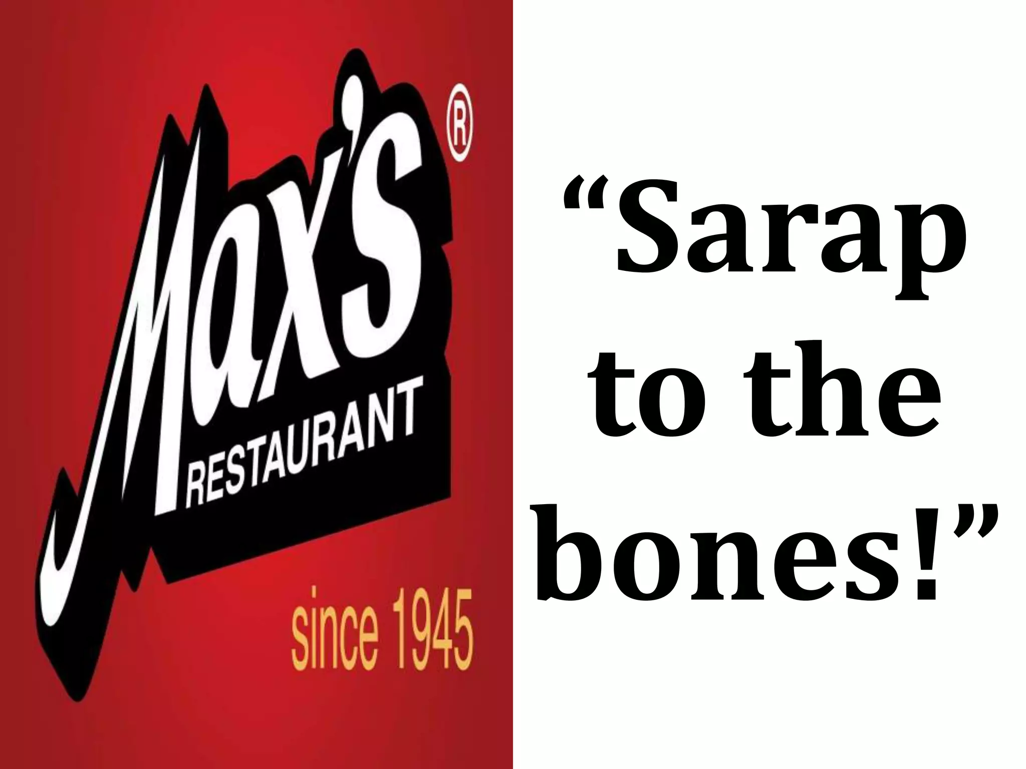 “Sarap
to the
bones!”
 