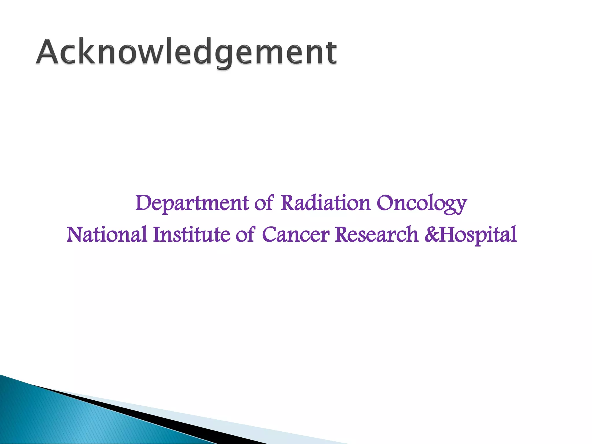 Department of Radiation Oncology
National Institute of Cancer Research &Hospital
 