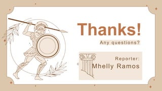 CREDITS: This presentation template was created by
Slidesgo, and includes icons by Flaticon, and
infographics & images by Freepik
Thanks!
R epor ter :
Mhelly Ramos
Any ques tions ?
 