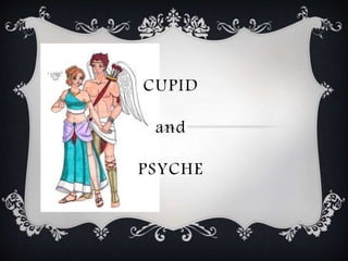 CUPID 
and 
PSYCHE 
 