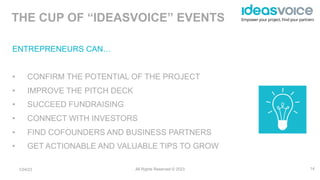 Empower your project, Find your partners
ENTREPRENEURS CAN…
• CONFIRM THE POTENTIAL OF THE PROJECT
• IMPROVE THE PITCH DEC...