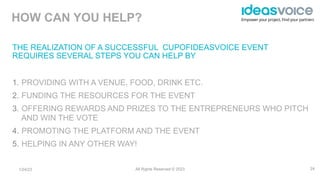 Empower your project, Find your partners
THE REALIZATION OF A SUCCESSFUL CUPOFIDEASVOICE EVENT
REQUIRES SEVERAL STEPS YOU ...