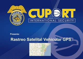 Presenta:

Rastreo Satelital Vehicular GPS
              Presenta
 