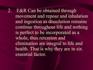 <ul><li>2.  E&R Can be obtained through movement and repose and inhalation and ingestion as dissolution remains continue t...