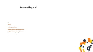 ---
classes:
- roles::prometheus
profiles::alerting::alertmanager:true
profiles::bootstrap::keepalive:true
…
Feature flag it all
 