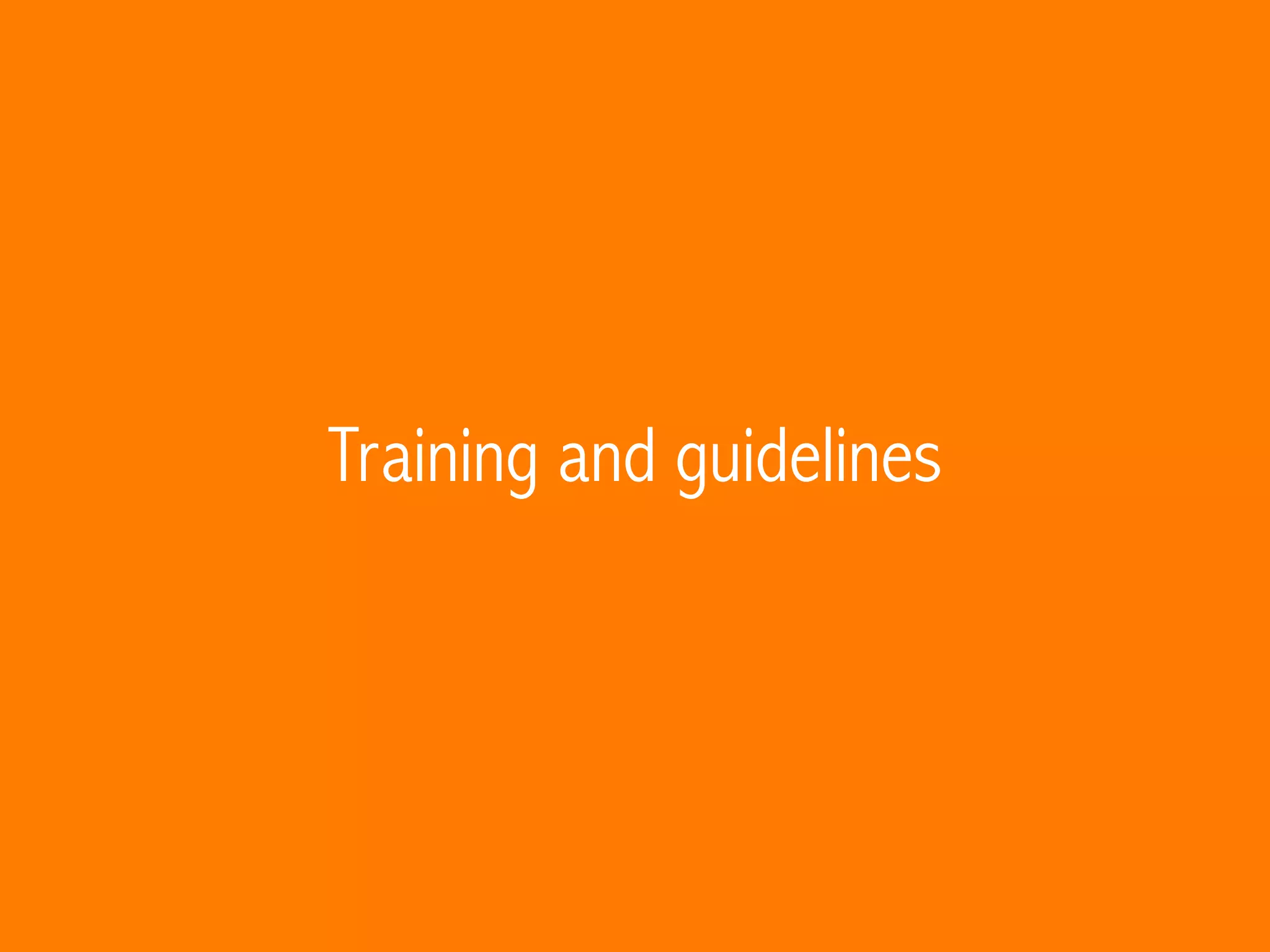 Training and guidelines
 